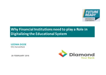 Why Financial Institutions need to play a Role in  Digitalizing the Educational System  UZOMA DOZIE