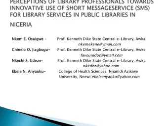 Nk  Nkem  em E.  E. Osuigwe  Osuigwe          Prof. Kenneth Dike State Central e-Library, Awka