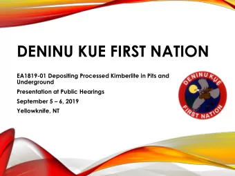 DENINU KUE FIRST NATION  EA1819-01 Depositing Processed Kimberlite in Pits and  Underground