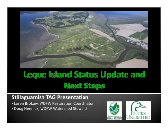 Stillaguamish TAG Presentation  Loren Brokaw, WDFW Restoration Coordinator  Doug Hennick,