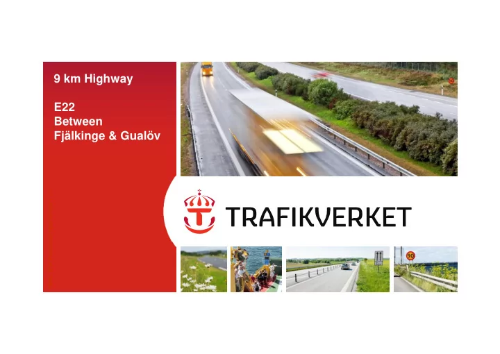 9 km highway e22 between fj lkinge gual v