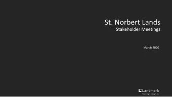 St. Norbert Lands  Stakeholder Meetings  March 2020  Overview  Who are we?  What would we