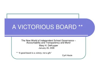 A VICTORIOUS BOARD **  The New World of Independent School Governance   Accountability and