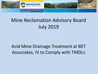 Mine Reclamation Advisory Board  July 2019  Acid Mine Drainage Treatment at BET  Associates, IV to