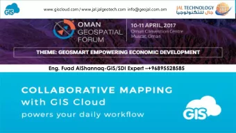 Eng. Fuad AlShannaq-GIS/SDI Expert  +96895528585  www.giscloud.com / www.jal.jalgeotech.com