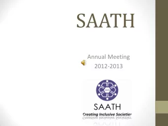 SAATH  Annual Meeting  2012-2013  ABOUT SAATH  Registered in 1989, Turned 24 this year  Reach