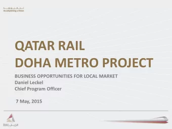 QATAR RAIL  DOHA METRO PROJECT  BUSINESS OPPORTUNITIES FOR LOCAL MARKET  Daniel Leckel  Chief