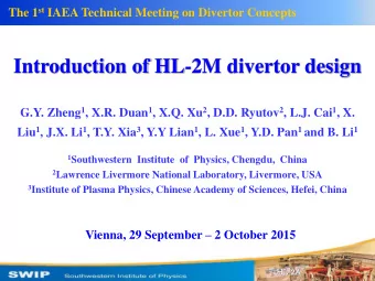 Introduction of HL-2M divertor design G.Y. Zheng 1 , X.R. Duan 1 , X.Q. Xu 2 , D.D. Ryutov 2 , L.J.