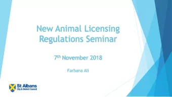 New Animal Licensing  Regulations Seminar 7 th November 2018  Farhana Ali  Introduction  The Animal
