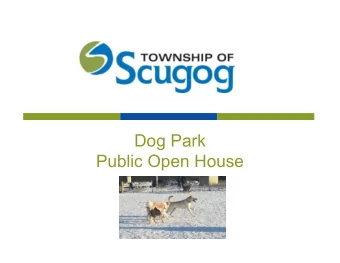 Dog Park  Public Open House  Outline  Dog Parks in other municipalities  Issues