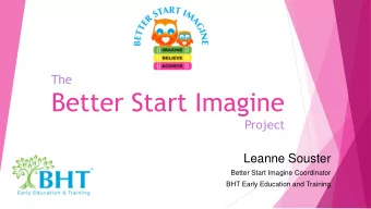 Better Start Imagine  Project  Leanne Souster  Better Start Imagine Coordinator  BHT Early