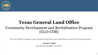 Texas General Land Office  Community Development and Revitalization Program  (GLO-CDR)  We work