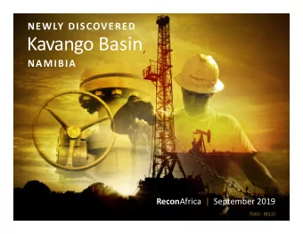 Kavango Basin  NAMIBIA Recon Africa |  September 2019  TSXV:  RECO  DISCLOSURE Certain information