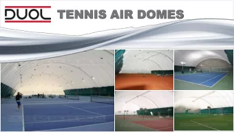 TENNIS AIR DOMES  TENNIS AIR DOMES  Links to videos:  Event dedicated to the &quot;World Tennis