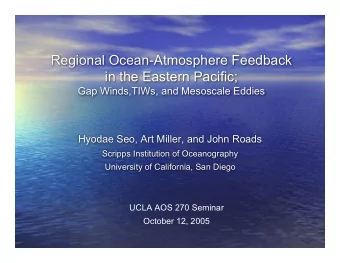 Regional Ocean-Atmosphere Feedback  in the Eastern Pacific;  Gap Winds,TIWs, and Mesoscale Eddies