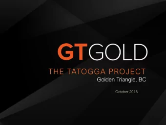 THE TATOGGA PROJECT  Golden Triangle, BC  October 2018  Cautionary Statement Regarding Forward
