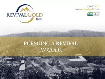 PURSUING A REVIVAL .  IN GOLD.  August 2017  August 17  Confidential  Disclaimer  This document has