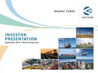 INVESTOR  PRESENTATION  September 2017 | Bharat Forge Ltd.  Bharat Forge: A Snapshot  REVENUE