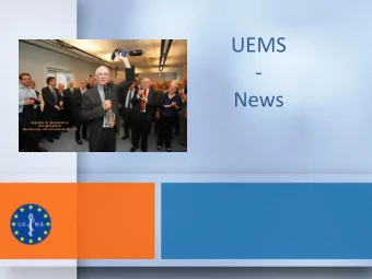 UEMS  -  News T HE U EMS  Established in 1958  37 countries  1,2 million specialists