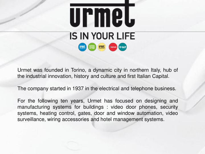 urmet was founded in torino a dynamic city in northern