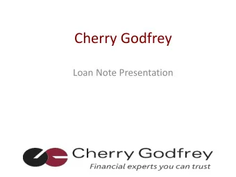 Cherry Godfrey  Loan Note Presentation CHERRY GODFREY GROUP OF COMPANIES  Good evening  Thank you
