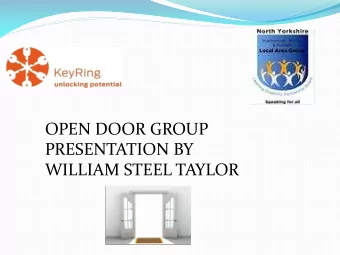 OPEN DOOR GROUP  PRESENTATION BY  WILLIAM STEEL TAYLOR  IN OUR OPEN DOOR GROUP WE  HAVE BEEN