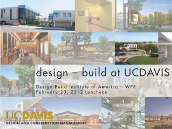 design  build at UCDAVIS  D e s i g n - B u i l d  I n s t i t u t e  o f  A m e r i c a    W
