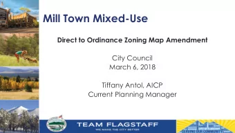 Mill Town Mixed-Use  Direct to Ordinance Zoning Map Amendment  City Council  March 6, 2018  Tiffany
