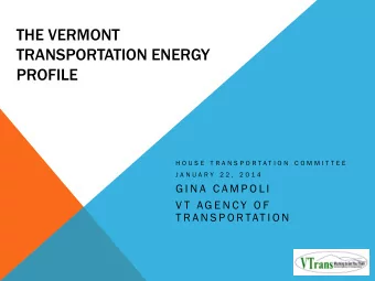 PROFILE  H O U S E  T R A N S P O R T A T I O N  C O M M I T T E E  J A N U A R Y  2 2 ,  2 0 1 4