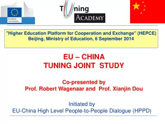 EU  CHINA  TUNING JOINT  STUDY  Co-presented by  Prof. Robert Wagenaar and  Prof. Xianjin Dou