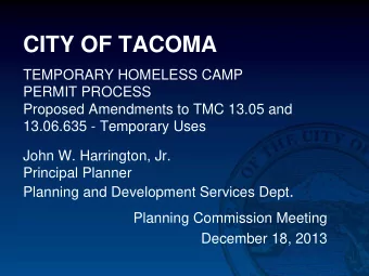 CITY OF TACOMA  TEMPORARY HOMELESS CAMP  PERMIT PROCESS  Proposed Amendments to TMC 13.05 and