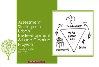 Assessment  Strategies for  Urban  Redevelopment  &amp; Land Clearing  Projects  Doug Dreiling, LRC