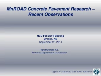 MnROAD Concrete Pavement Research   Recent Observations  NCC Fall 2014 Meeting  Omaha, NE