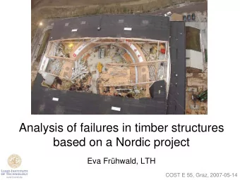 Analysis of failures in timber structures  based on a Nordic project  Eva Frhwald, LTH  COST E