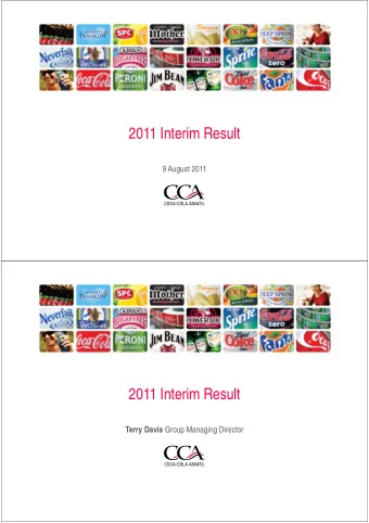 2011 Interim Result  9 August 2011  2011 Interim Result Terry Davis Group Managing Director