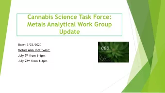 Metals Analytical Work Group  Update  Date: 7/22/2020  Metals AWG met twice: July 7 th from 1-4pm