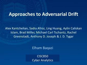 Approaches to Adversarial Drift  Alex Kantchelian, Sadia Afroz, Ling Huang, Aylin Caliskan  Islam,
