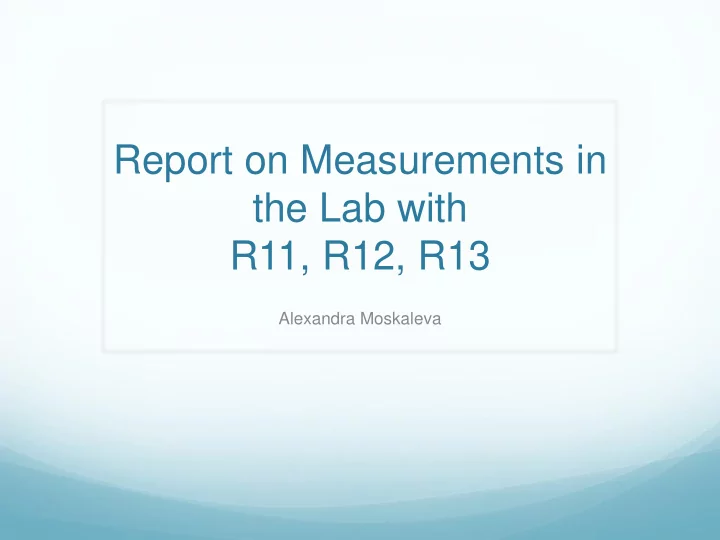report on measurements in the lab with r11 r12 r13