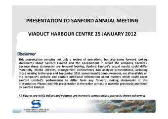 PRESENTATION TO SANFORD ANNUAL MEETING VIADUCT HARBOUR CENTRE 25 JANUARY 2012 This presentation