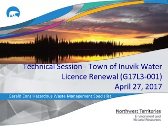 Technical Session - Town of Inuvik Water  Licence Renewal (G17L3-001)  April 27, 2017  Gerald Enns