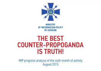 THE BEST  COUNTER-PROPOGANDA  IS TRUTH!  MIP progress analysis of the sixth month of activity
