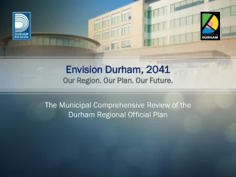 En  Envision  ision Durham,  rham, 204  041  Our  ur Regio  gion.  n. Our  ur Plan.  an. Our  ur
