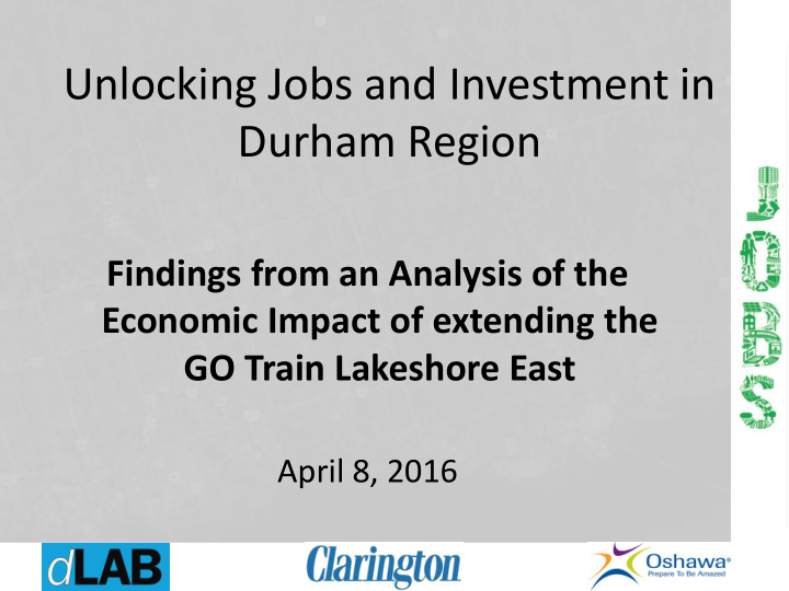 unlocking jobs and investment in durham region