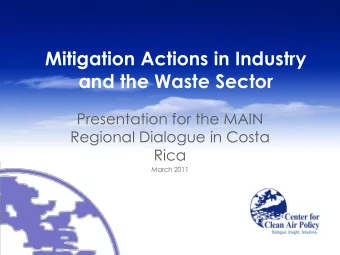 and the Waste Sector  Presentation for the MAIN  Regional Dialogue in Costa  Rica  March 2011