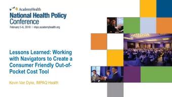 with Navigators to Create a  Consumer Friendly Out-of-  Pocket Cost Tool  Kevin Van Dyke, IMPAQ