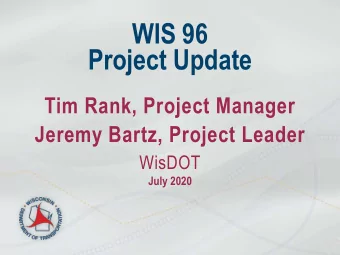 WIS 96  Project Update  Tim Rank, Project Manager  Jeremy Bartz, Project Leader  WisDOT  July 2020