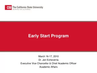 Early Start Program  March 16-17, 2010  Dr. Jeri Echeverria  Executive Vice Chancellor &amp; Chief
