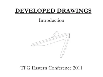 DEVELOPED DRAWINGS  Introduction  TFG Eastern Conference 2011  Basic geometrical layout  Layout a