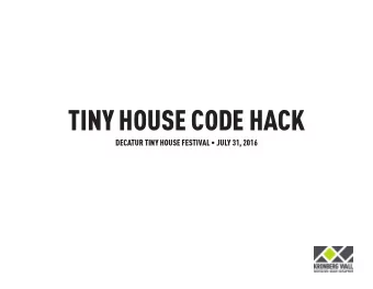 TINY HOUSE CODE HACK  DECATUR TINY HOUSE FESTIVAL  JULY 31, 2016  Who is Kronberg Wall?  WE ARE