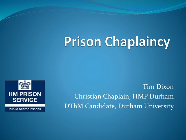 tim dixon christian chaplain hmp durham dthm candidate